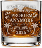 "Not my problem anymore" Retired 2026 Whiskey Glass (10 oz)